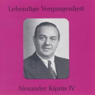 Lebendige Vergangenheit - Alexander Kipnis (Vol.4)