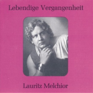 Lebendige Vergangenheit - Lauritz Melchior