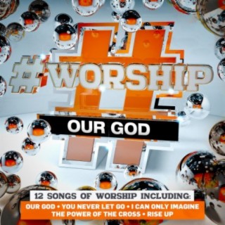 #Worship: Our God