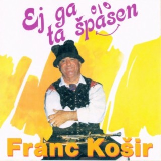 Ej ga ta špasen - Franc Košir