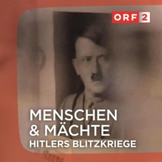 ORF "Hitlers Blitzkriege" - Menschen und Mächte