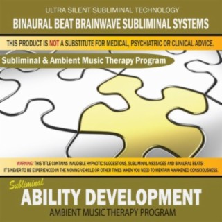 Ability Development - Subliminal & Ambient Music Therapy