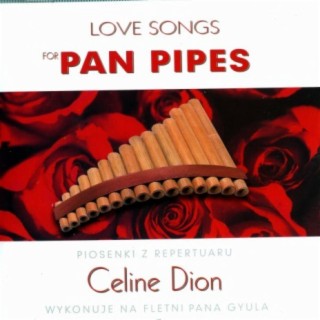 Love Songs for Pan Pipes - Piosenki z repertuaru Celine Dion