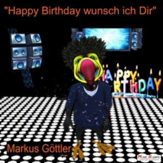 Happy Birthday wünsch ich Dir