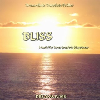 Bliss - Music For Inner Joy And Happiness