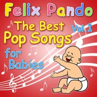 The Best Pop Songs For Babies Vol. 1