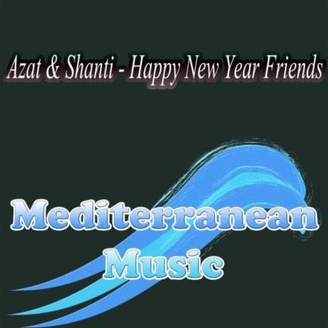 Happy New Year Friends (Original Mix) ft. Shanti | Boomplay Music