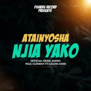 Atainyosha Njia Yako lyrics | Boomplay Music