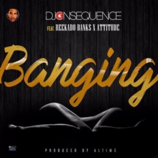 Banging ft. Reekado Banks & Attitude lyrics | Boomplay Music
