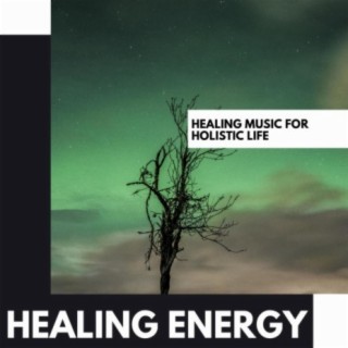 Healing Energy: Healing Music for Holistic Life