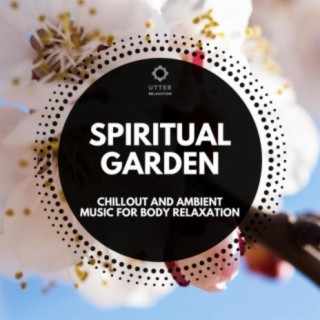 Spiritual Garden: Chillout and Ambient Music for Body Relaxation