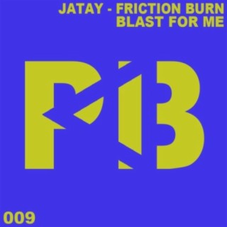 Friction Burn / Blast For Me