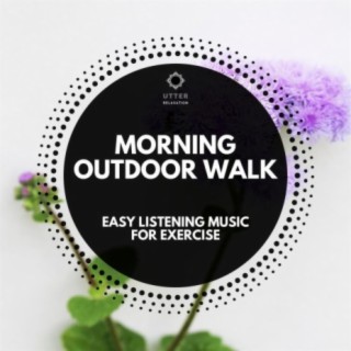 Morning Outdoor Walk: Easy Listening Music for Exercise