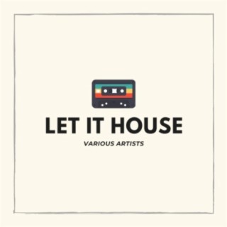 Let It House