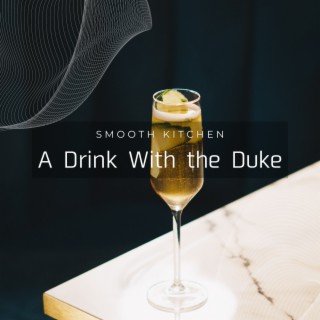 A Drink With the Duke