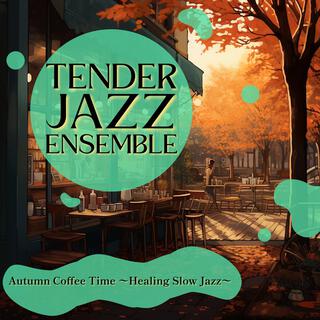 Autumn Coffee Time 〜healing Slow Jazz〜