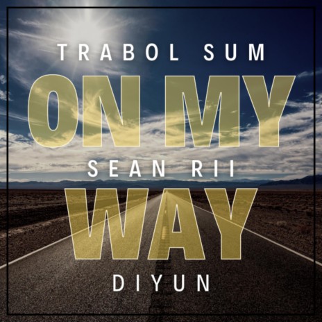 On My Way ft. Sean Rii & Diyun | Boomplay Music