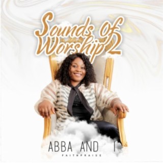 Sounds of Worship 2 (Abba and I)