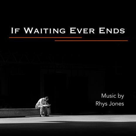 If Waiting Ever Ends | Boomplay Music