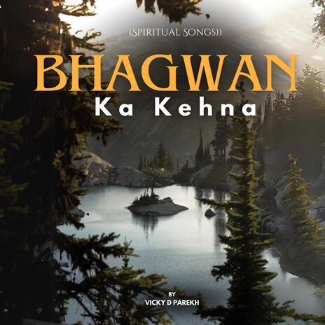 Bhagwan Ka Kehna (Spiritual Songs) | Boomplay Music