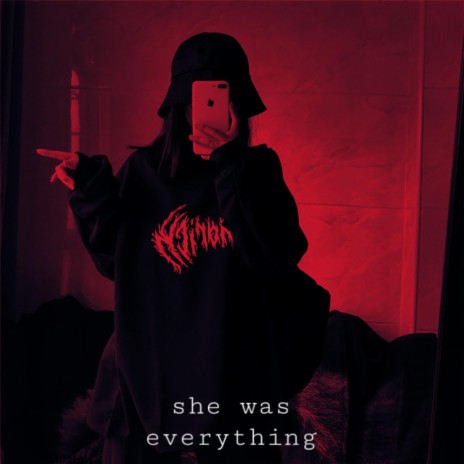 she was everything ft. .Nothuman | Boomplay Music