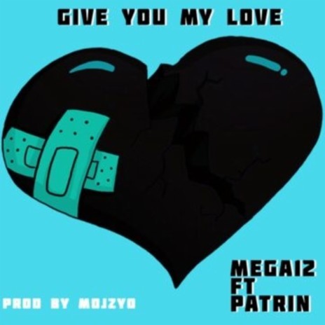 Give You My Love ft. Patrin | Boomplay Music