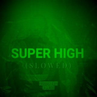 SUPER HIGH (SLOWED)