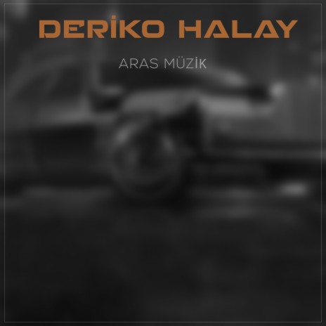 Aras Müzik Deriko Halay | Boomplay Music