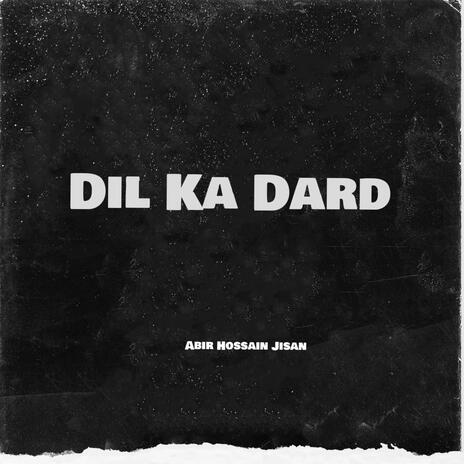 Dil Ka Dard | Boomplay Music