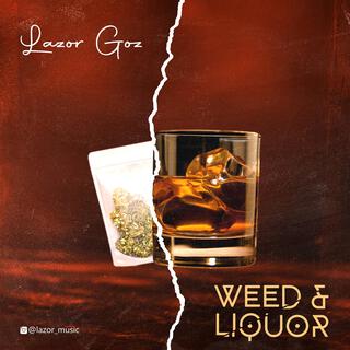 Weed &Liquor