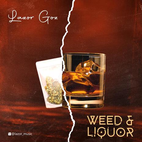 Weed &Liquor | Boomplay Music