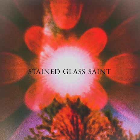 Stained Glass Saint | Boomplay Music