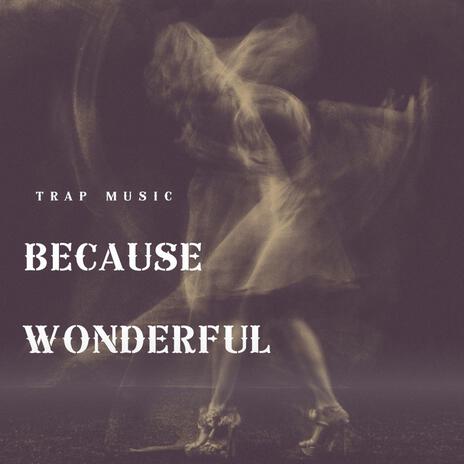 Because Wonderful | Boomplay Music