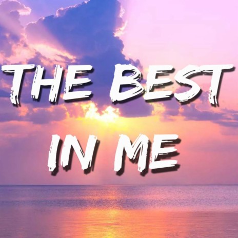The Best In Me | Boomplay Music