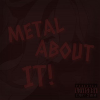 Metal about It!