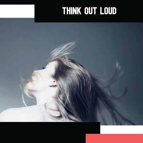 Think Out Loud | Boomplay Music