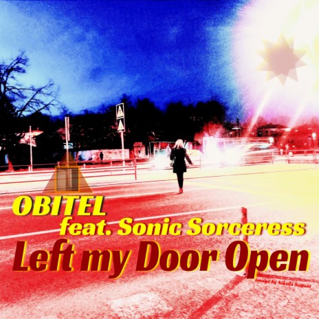 Left my Door Open ft. Sonic Sorceress | Boomplay Music