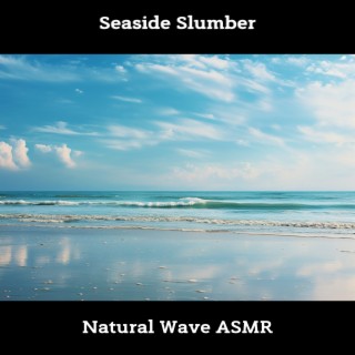 Seaside Slumber: Natural Wave ASMR