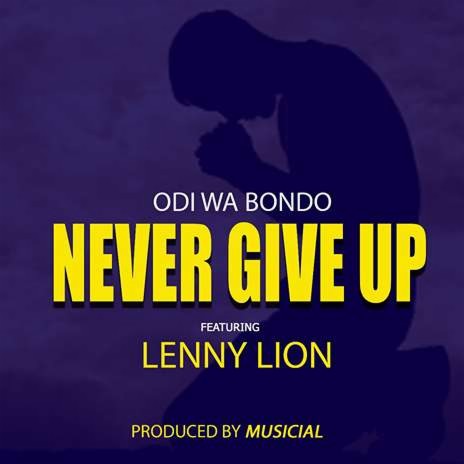 Never Give Up ft. Lenny Lion | Boomplay Music