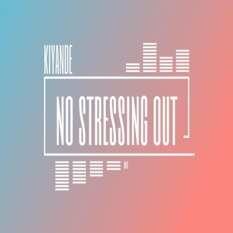 No Stressing Out | Boomplay Music