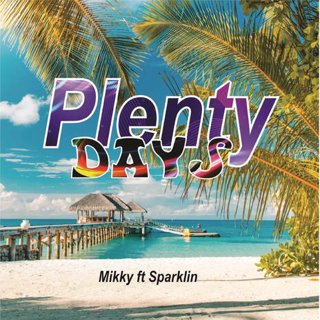 plenty days ft. mikky | Boomplay Music