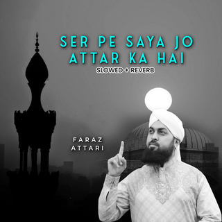 Ser Pe Saya Jo Attar Ka Hai (Lofi-Mix)