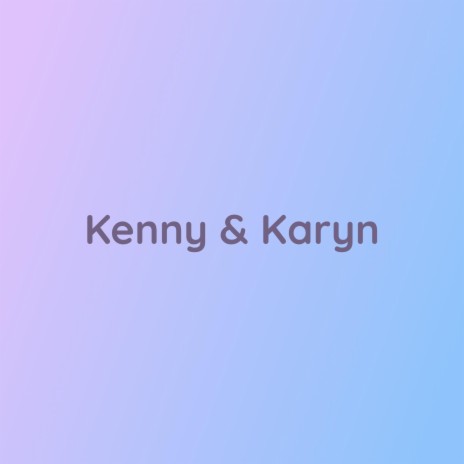 Kenny & Karyn | Boomplay Music