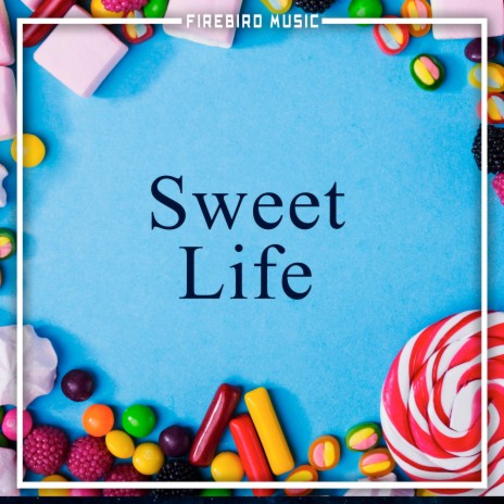 Sweet Life | Boomplay Music