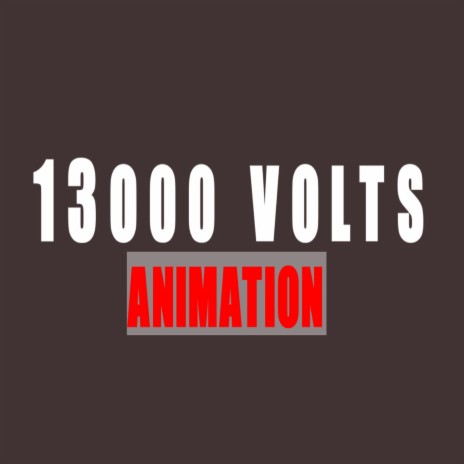 13000 Volts Animation | Boomplay Music