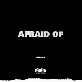 Afraid of