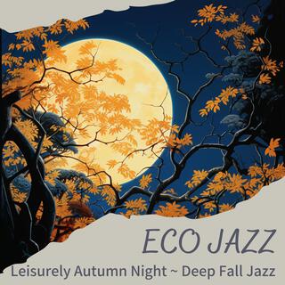 Leisurely Autumn Night ~ Deep Fall Jazz