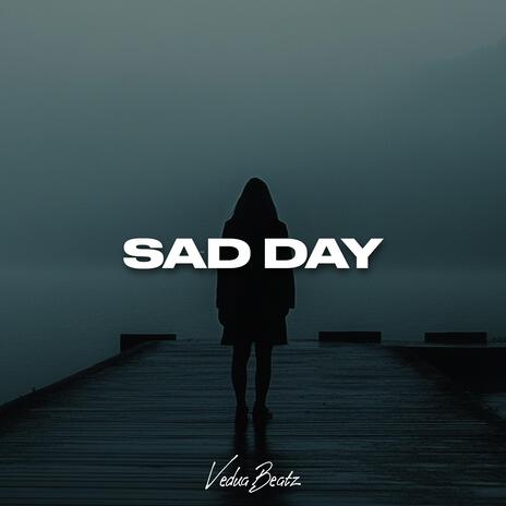 Sad Day | Boomplay Music