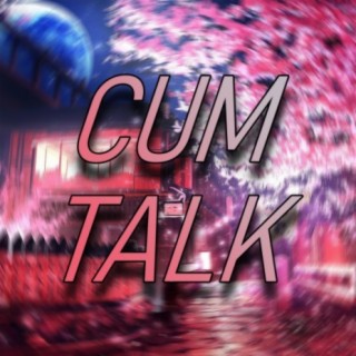 Cum Talk lyrics | Boomplay Music