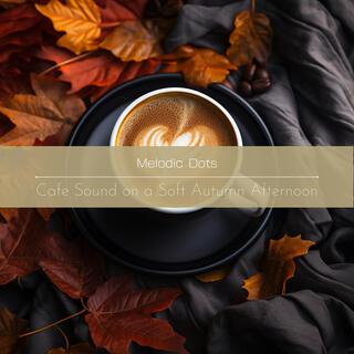 Cafe Sound on a Soft Autumn Afternoon